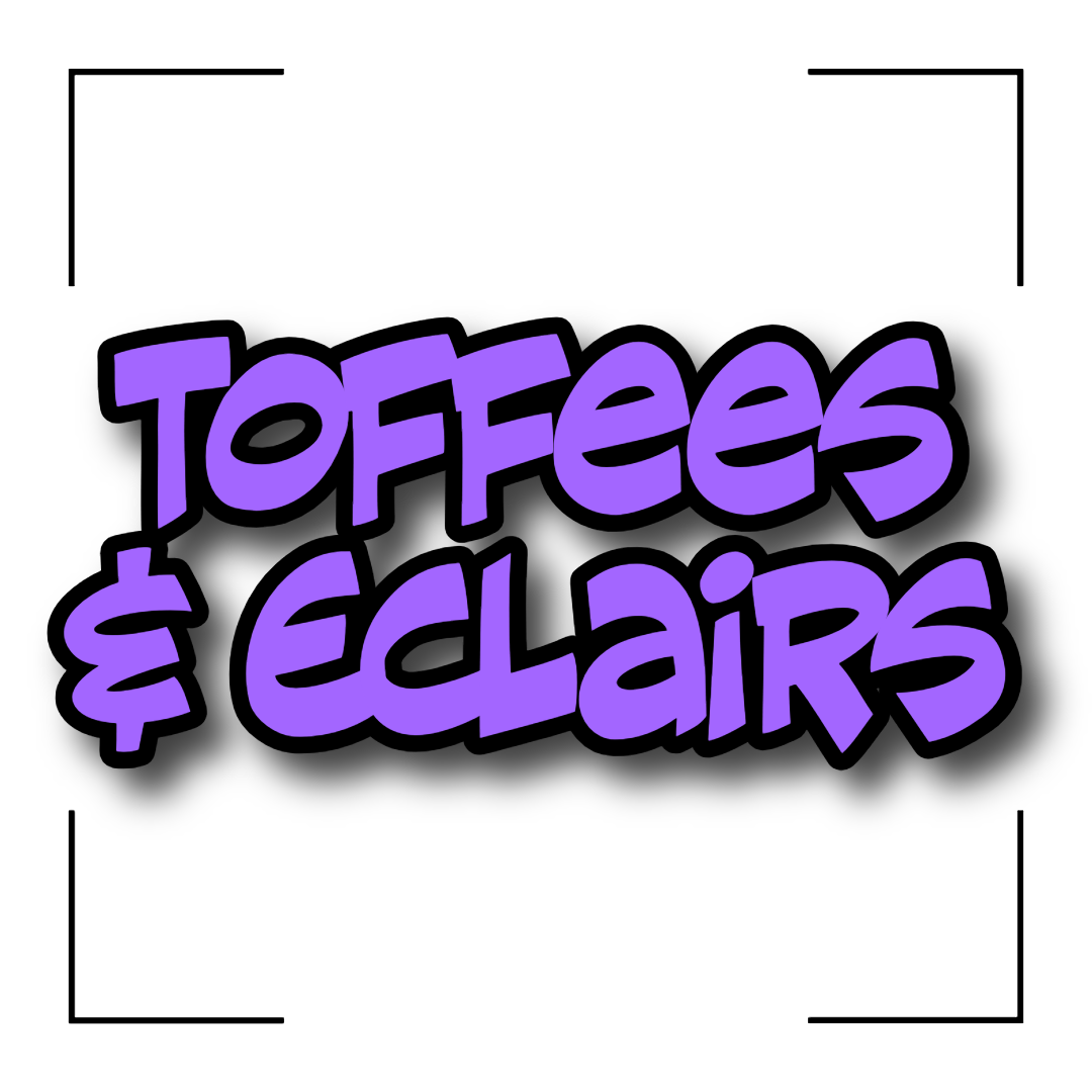 Toffees & Eclairs