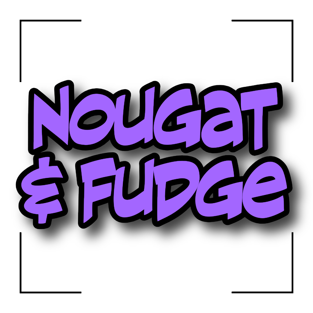 Fudge & Nougat